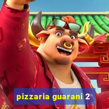 pizzaria guarani 2